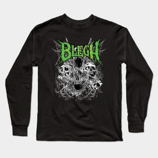 Blegh! - Death Metal, Metalcore, Heavy Metal Long Sleeve T-Shirt